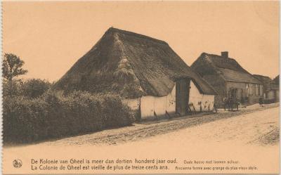 De Kolonie van Gheel is meer dan dertien honderd jaar oud. Oude hoeve met leemen schuur. La Colonie de Gheel est vieille de plus de treize cents ans. Ancienne ferme avec grange du plus vieux style.
